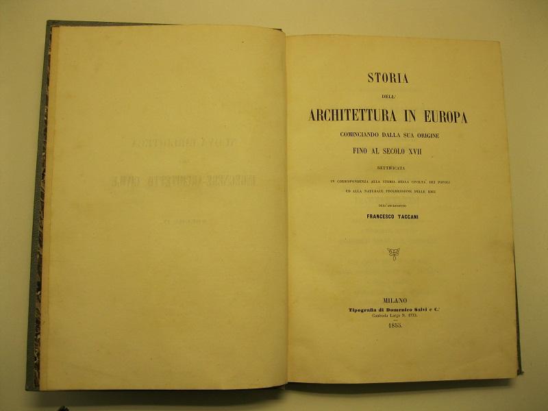 Storia dell'architettura in Europa cominciando dalla sua origine fino al secolo XVII rettificata in corrispondenza alla storia della civiltà dei popoli ed alla naturale progressione delle idee